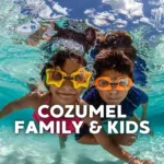 Cozumel Cielito Family and kids Mexicanos 🇲🇽
